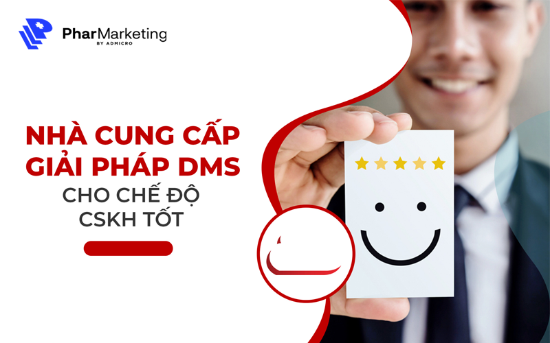 Nhà cung cấp giải pháp DMS cho chế độ CSKH tốt